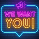 Colorful neon talk bubble that reads: we want you!